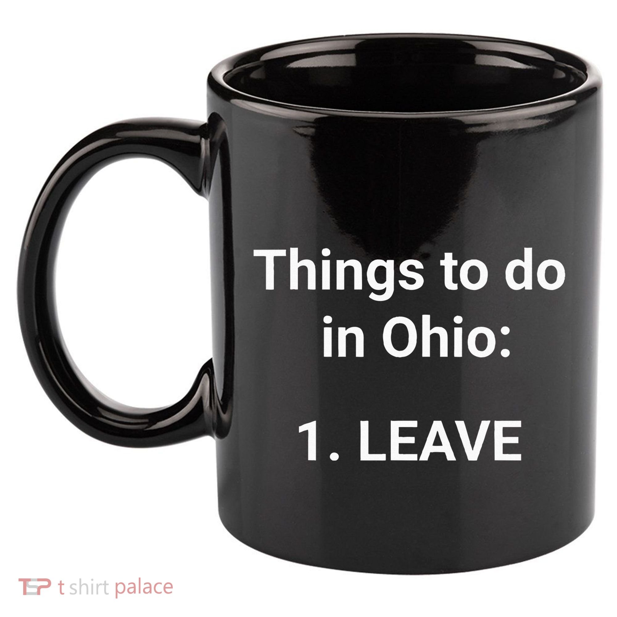 Things To Do In Ohio Leave Funny Ohio Memes 11oz C Handle Ceramic Mug