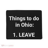 Things To Do In Ohio Leave Funny Ohio Memes Mousepad thumb 0