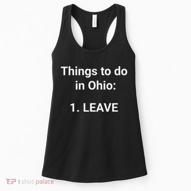 Things To Do In Ohio Leave Funny Ohio Memes Women's Tank Top