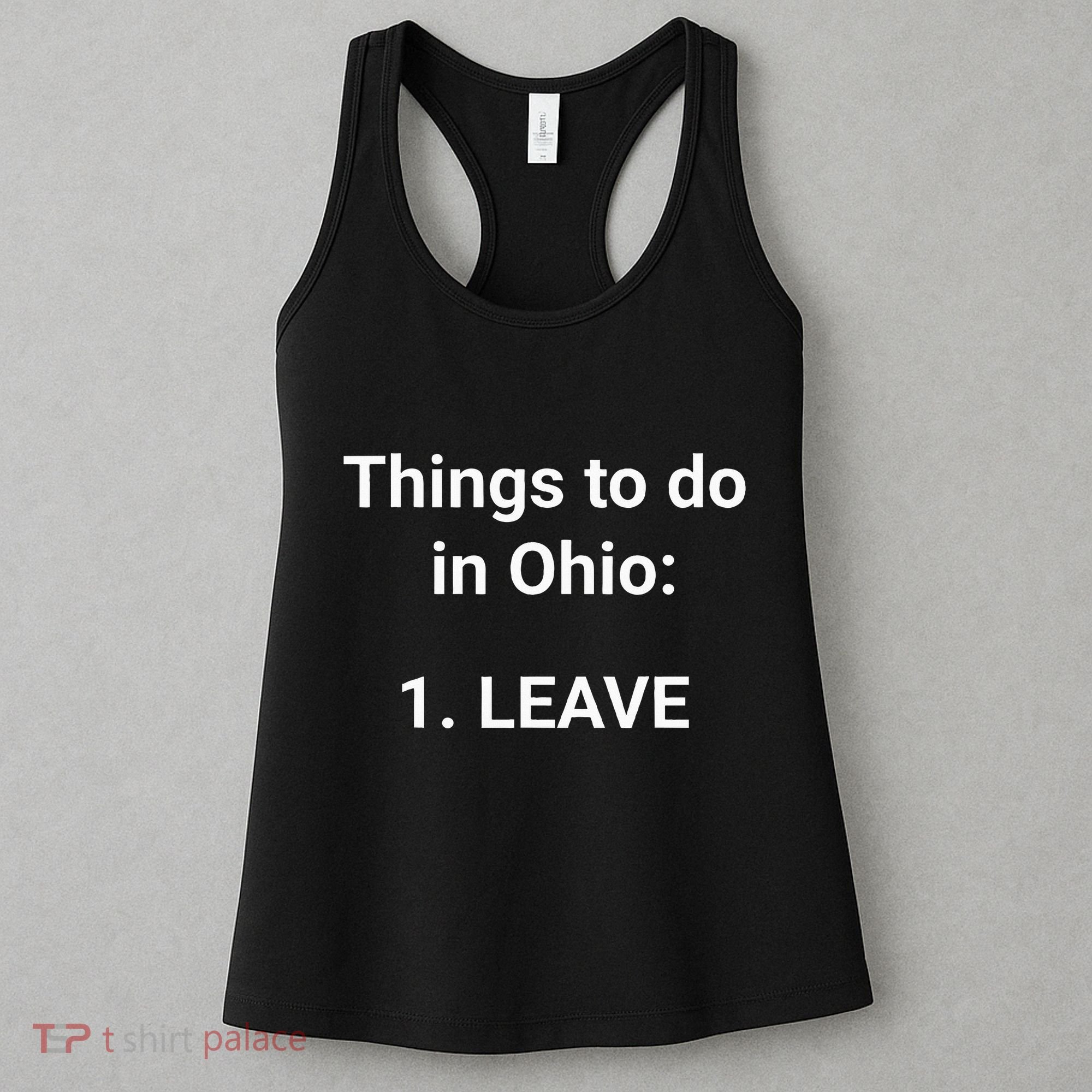 Things To Do In Ohio Leave Funny Ohio Memes Women's Tank Top