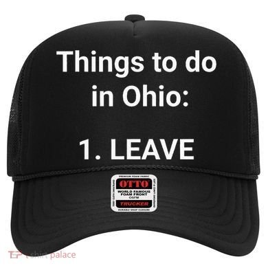 Things To Do In Ohio Leave Funny Ohio Memes Hat