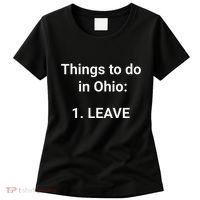 Things To Do In Ohio Leave Funny Ohio Memes Women's T-Shirt thumb 0