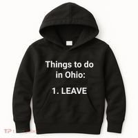 Things To Do In Ohio Leave Funny Ohio Memes Kids Hoodie thumb 0