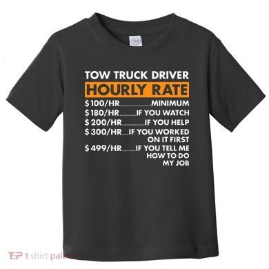 Tow Truck Driver Hourly Rate Tow Truck Operator Toddler T-Shirt