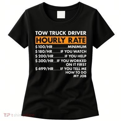 Tow Truck Driver Hourly Rate Tow Truck Operator Women's T-Shirt