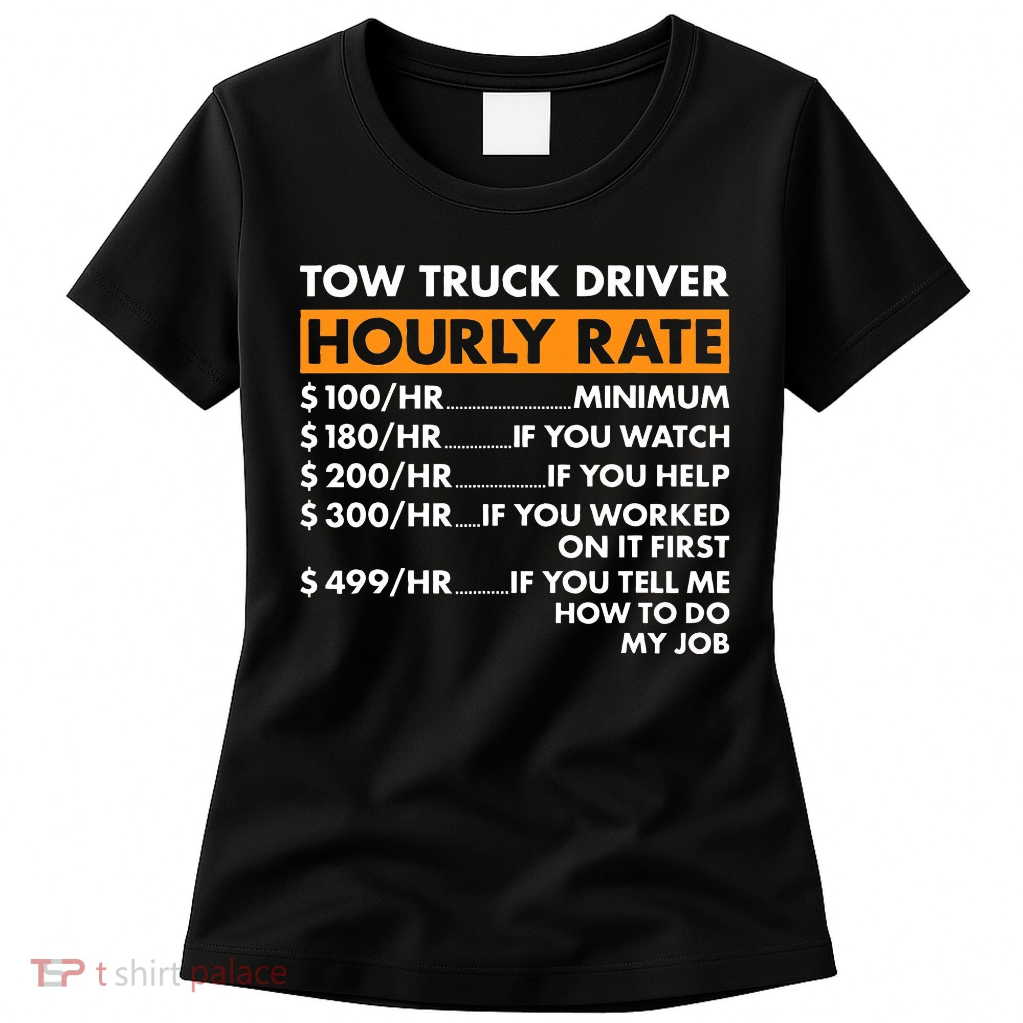 Tow Truck Driver Hourly Rate Tow Truck Operator Women's T-Shirt