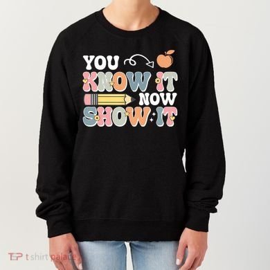 Testing Test Day You Know It Now Show It Women's Sweatshirt