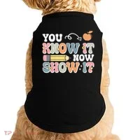 Testing Test Day You Know It Now Show It Doggie Tank thumb 0