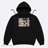 Testing Test Day You Know It Now Show It Hoodie thumb 0