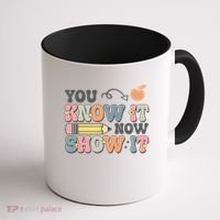 Testing Test Day You Know It Now Show It Coffee Mug thumb 1