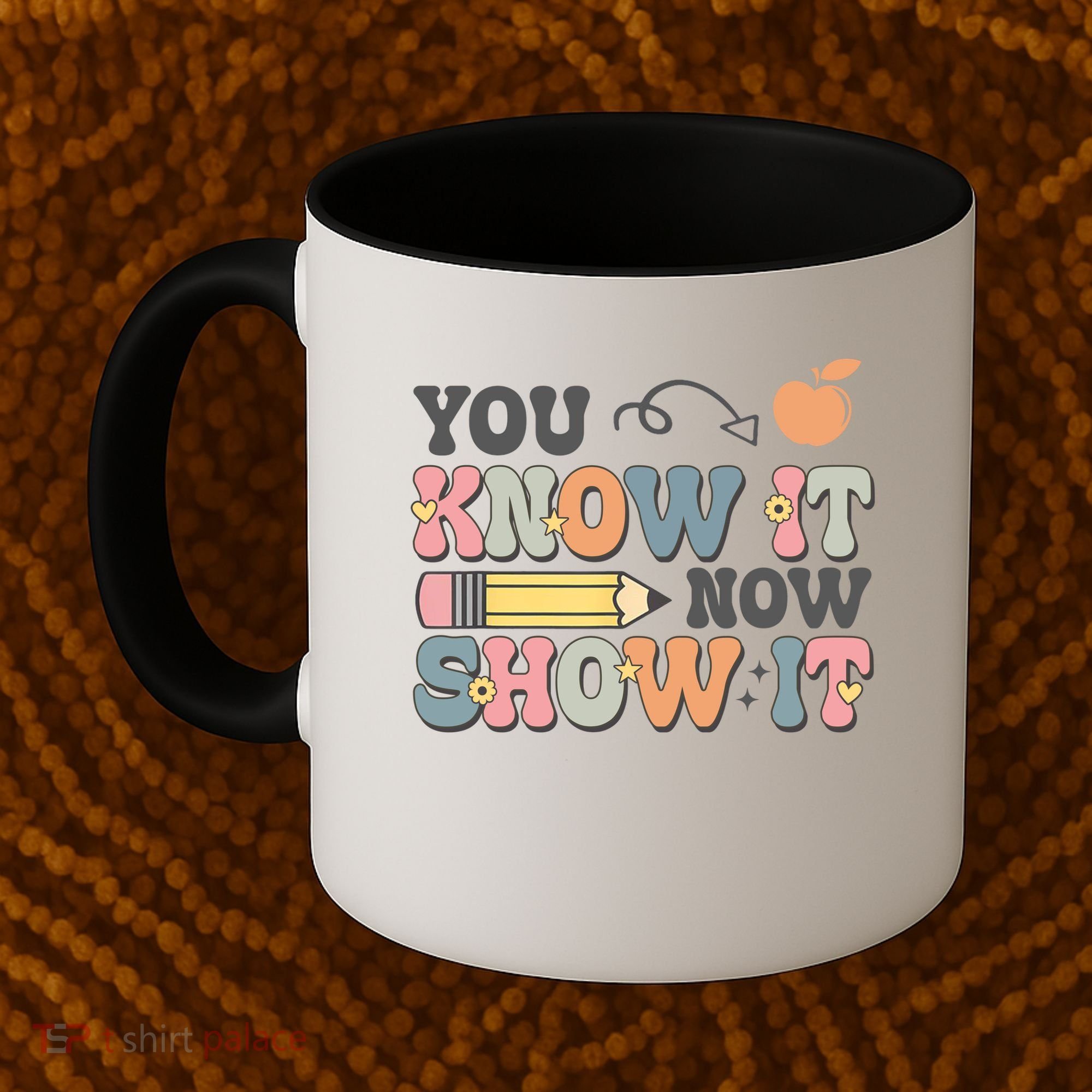 Testing Test Day You Know It Now Show It Coffee Mug