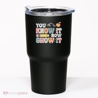 Testing Test Day You Know It Now Show It Tumbler thumb 0