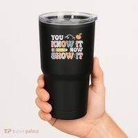Testing Test Day You Know It Now Show It Tumbler thumb 2