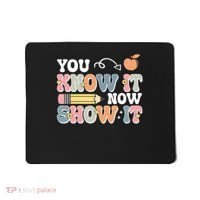 Testing Test Day You Know It Now Show It Mousepad thumb 0