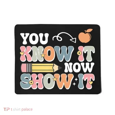 Testing Test Day You Know It Now Show It Mousepad