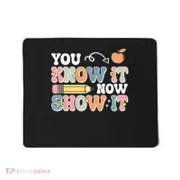 Testing Test Day You Know It Now Show It Mousepad thumb 0