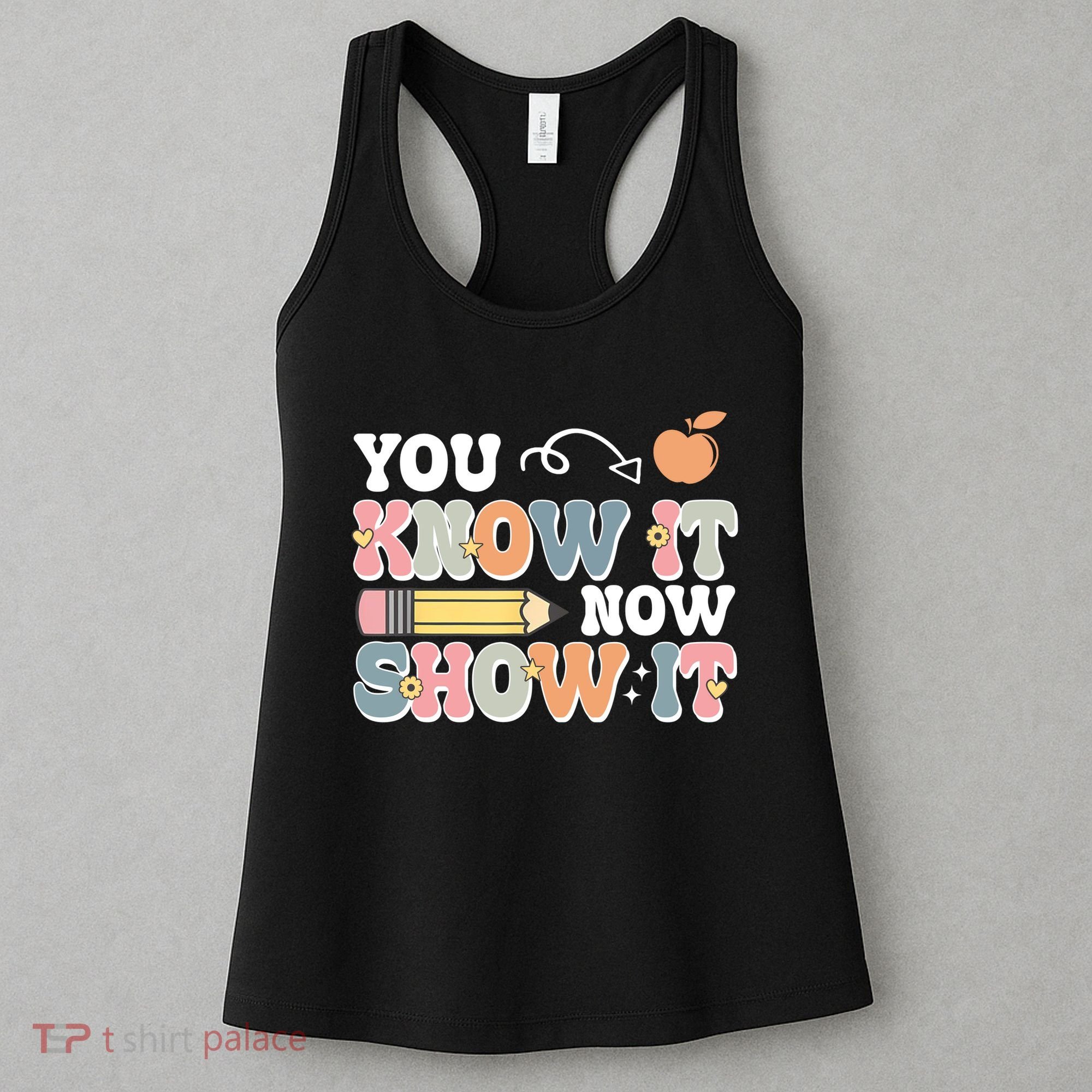 Testing Test Day You Know It Now Show It Women's Tank Top