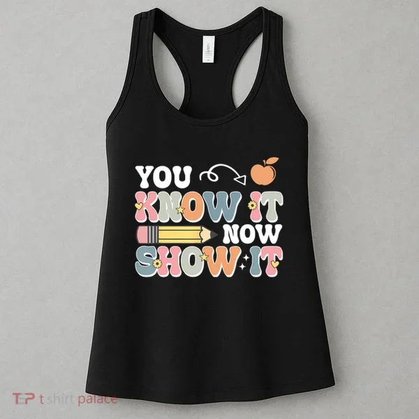 Testing Test Day You Know It Now Show It Women's Tank Top