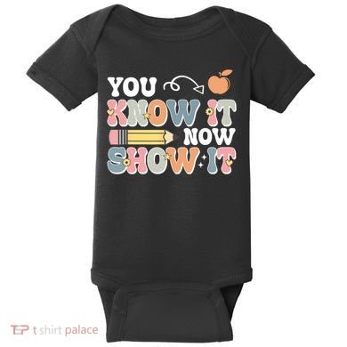 Testing Test Day You Know It Now Show It Baby Bodysuit