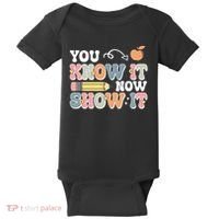 Testing Test Day You Know It Now Show It Baby Bodysuit thumb 0