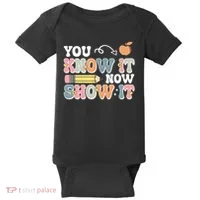 Testing Test Day You Know It Now Show It Baby Bodysuit thumb 0