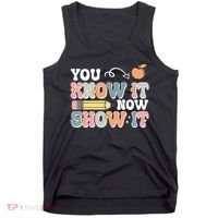 Testing Test Day You Know It Now Show It Tank Top thumb 0