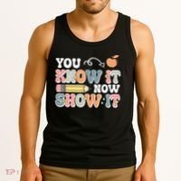 Testing Test Day You Know It Now Show It Tank Top thumb 3