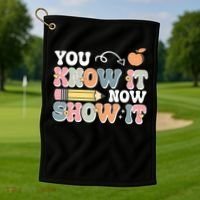 Testing Test Day You Know It Now Show It Golf Towel thumb 1