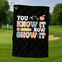 Testing Test Day You Know It Now Show It Golf Towel thumb 1