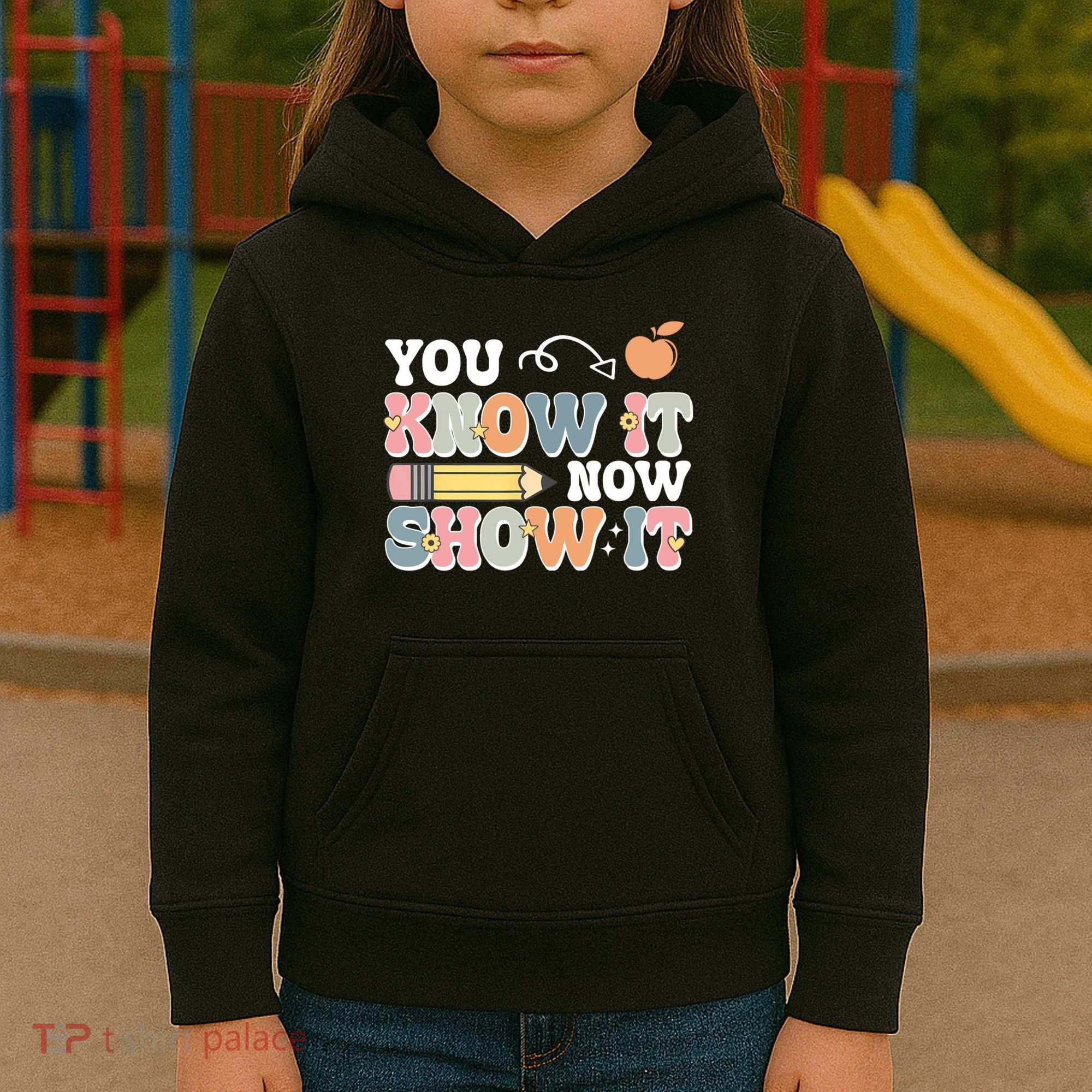 Testing Test Day You Know It Now Show It Kids Hoodie