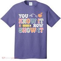 Testing Test Day You Know It Now Show It T-Shirt thumb 0