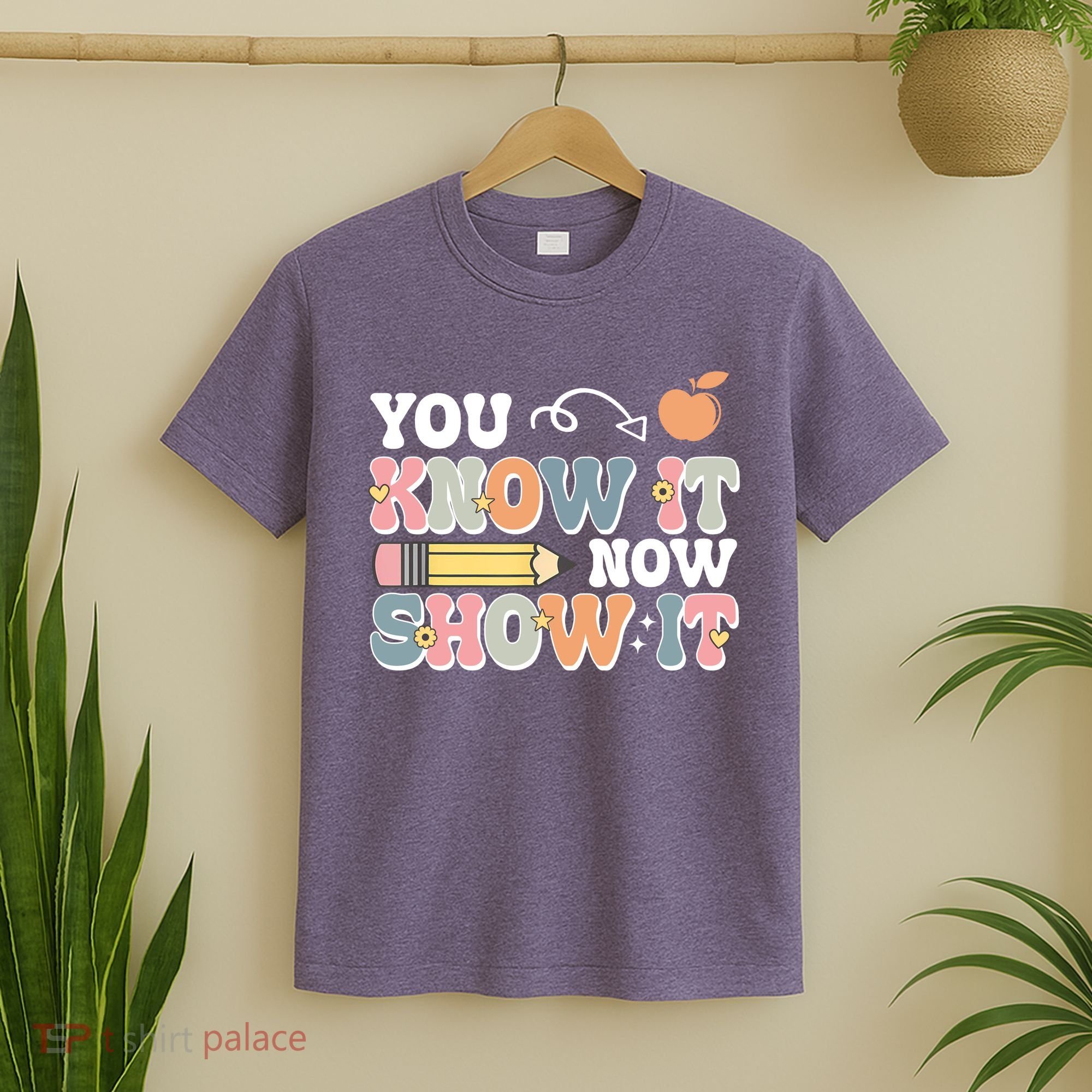 Testing Test Day You Know It Now Show It T-Shirt