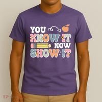 Testing Test Day You Know It Now Show It T-Shirt thumb 3