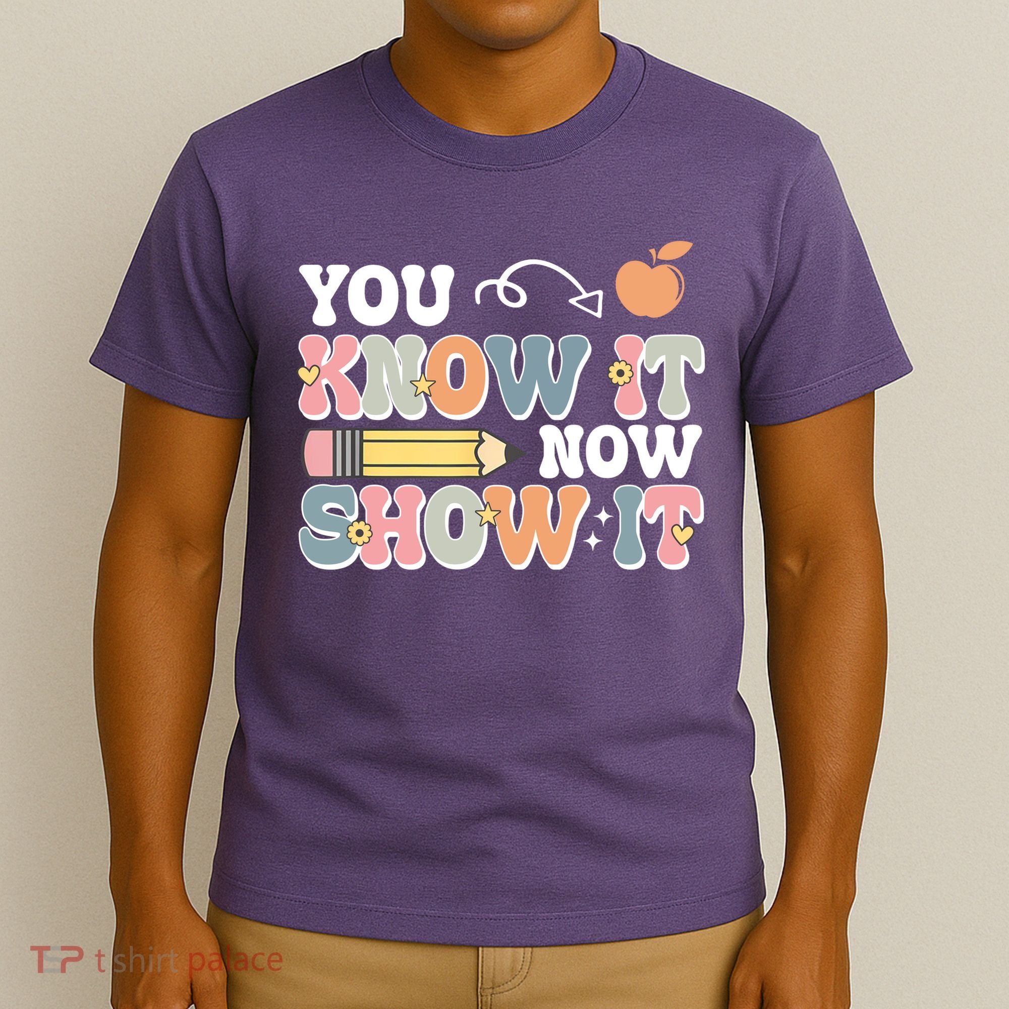 Testing Test Day You Know It Now Show It T-Shirt