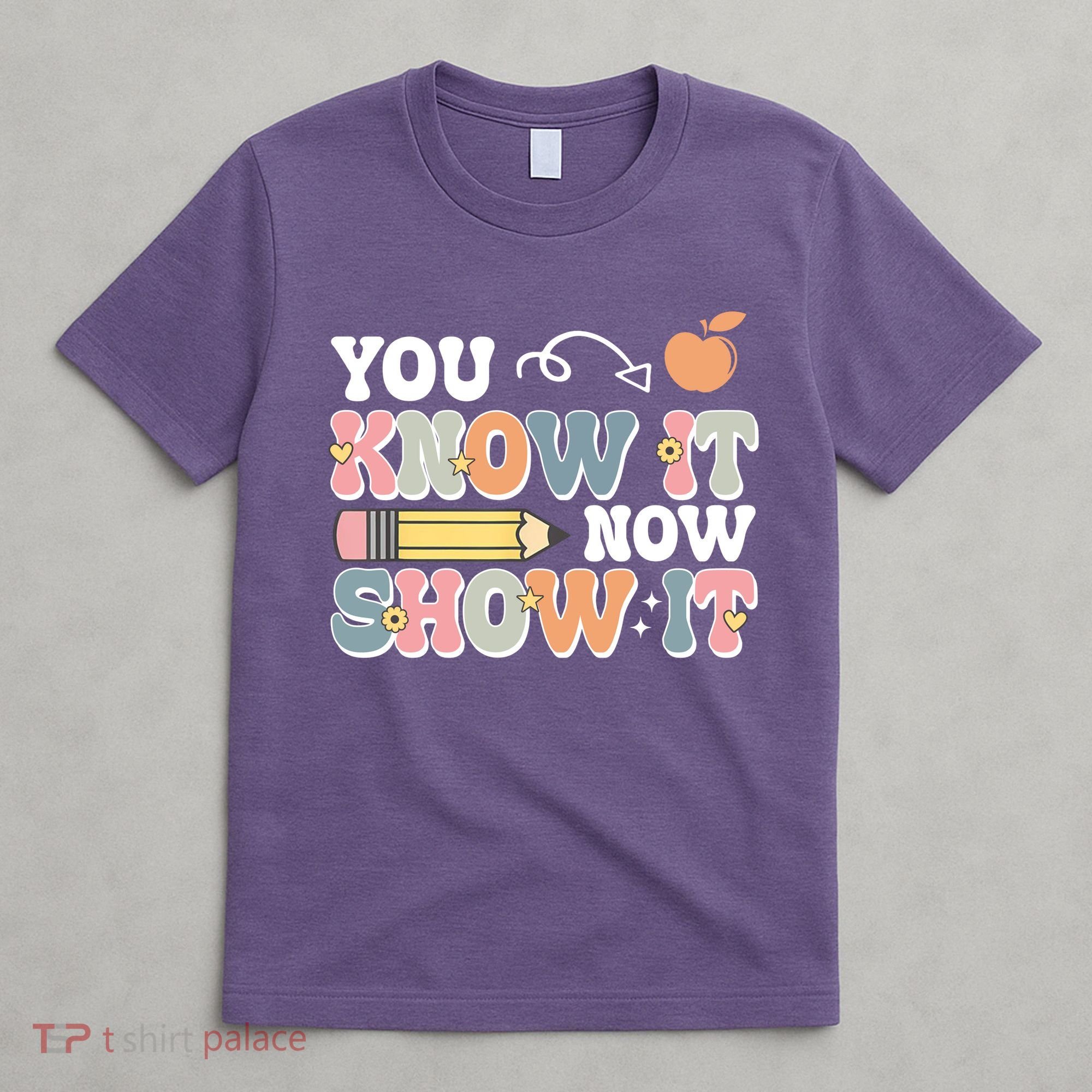 Testing Test Day You Know It Now Show It T-Shirt