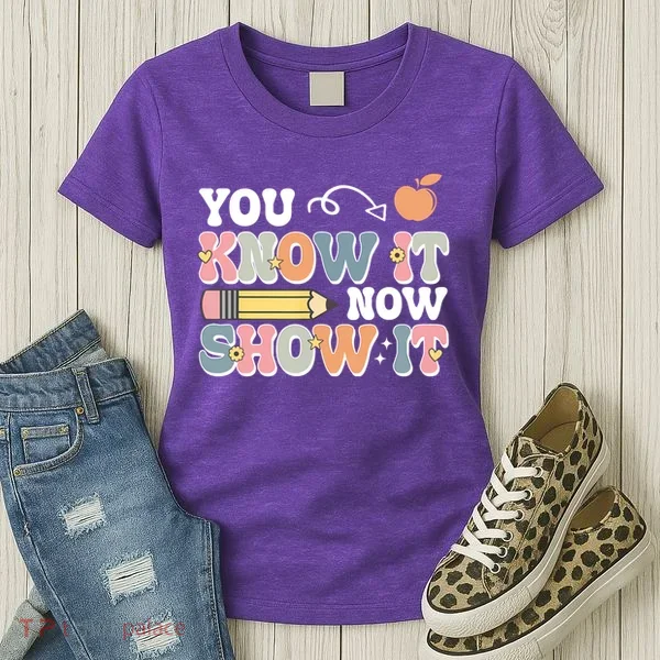 Testing Test Day You Know It Now Show It Women's T-Shirt