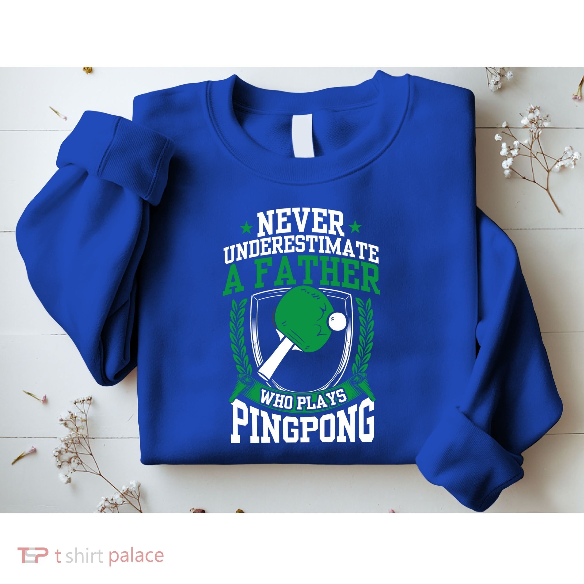 Table Tennis Dad Ping Pong Lover Daddy Fathers Day Meaningful Gift Sweatshirt