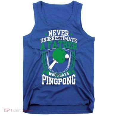 Table Tennis Dad Ping Pong Lover Daddy Fathers Day Meaningful Gift Tank Top
