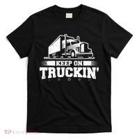 Trucker Truck Driver Keep On Truckin 18 Wheeler T-Shirt thumb 0
