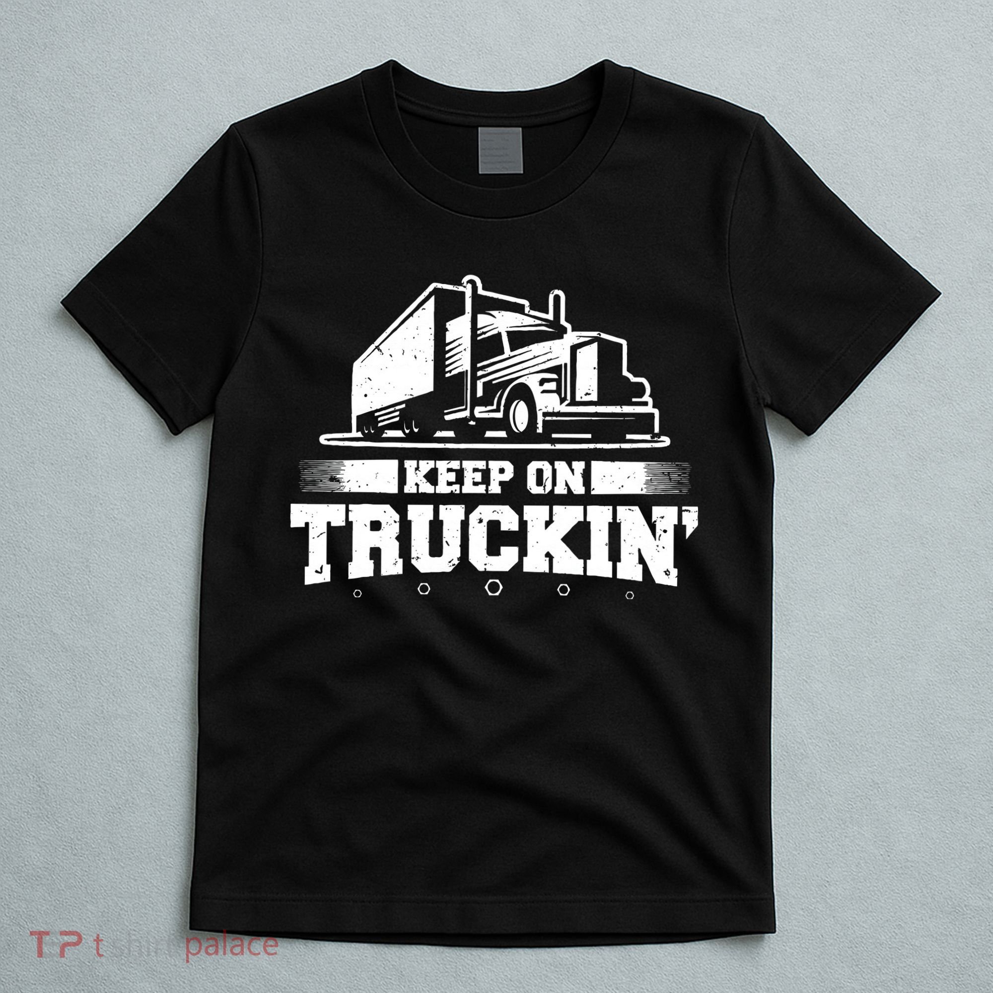Trucker Truck Driver Keep On Truckin 18 Wheeler T-Shirt