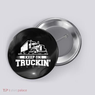 Trucker Truck Driver Keep On Truckin 18 Wheeler Button