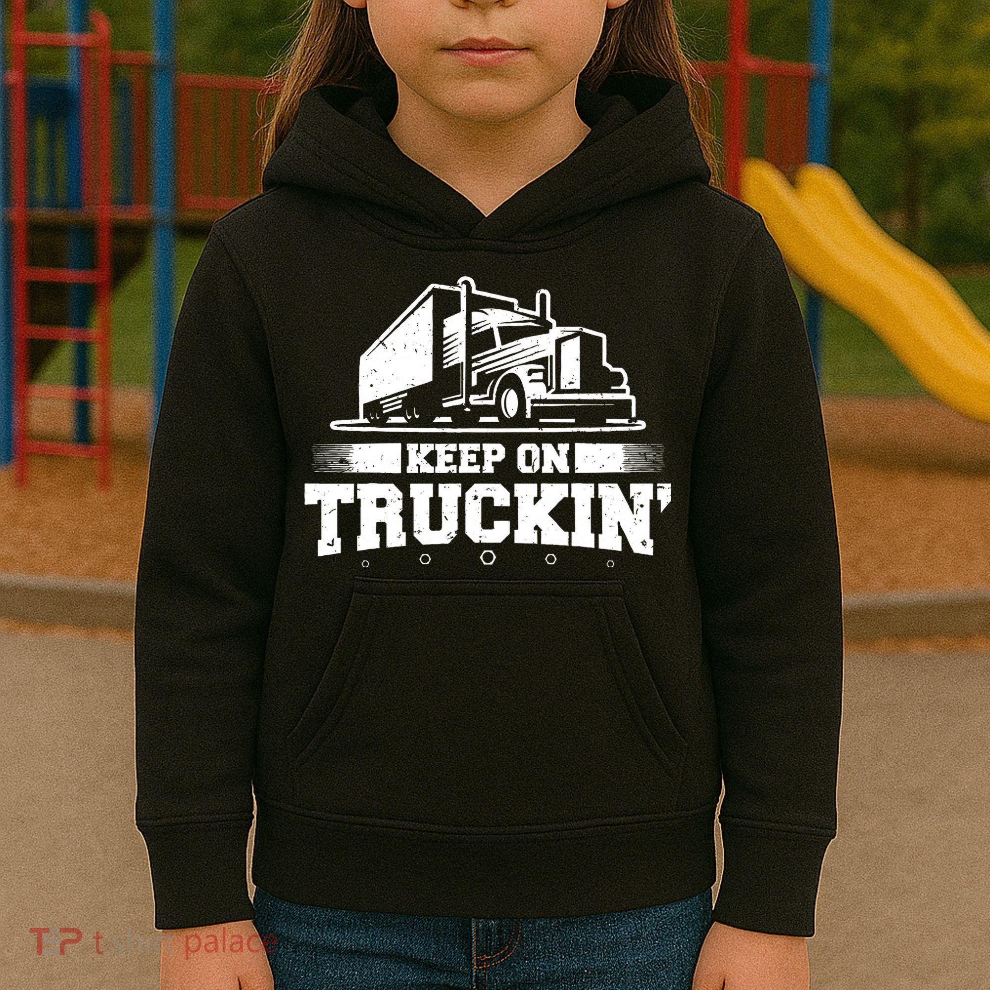 Trucker Truck Driver Keep On Truckin 18 Wheeler Kids Hoodie
