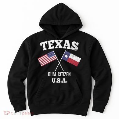 True Texan Dual Citizen Love Texas And America Hoodie