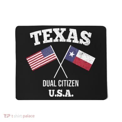 True Texan Dual Citizen Love Texas And America Mousepad