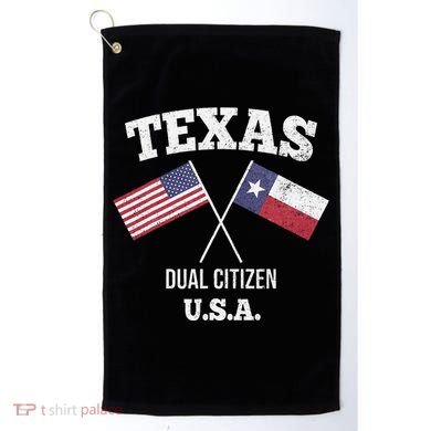 True Texan Dual Citizen Love Texas And America Golf Towel