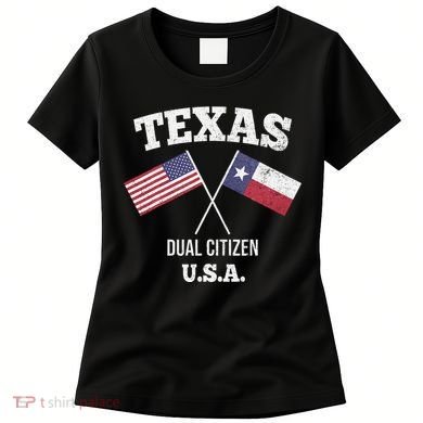 True Texan Dual Citizen Love Texas And America Women's T-Shirt