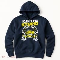 Tow Truck Driver Wrecker I CanT Fix Stupid But I Can Tow It Hoodie thumb 0