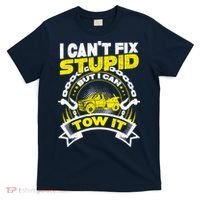 Tow Truck Driver Wrecker I CanT Fix Stupid But I Can Tow It T-Shirt thumb 0