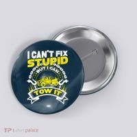Tow Truck Driver Wrecker I CanT Fix Stupid But I Can Tow It Button thumb 0