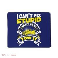Tow Truck Driver Wrecker I CanT Fix Stupid But I Can Tow It Mousepad thumb 0